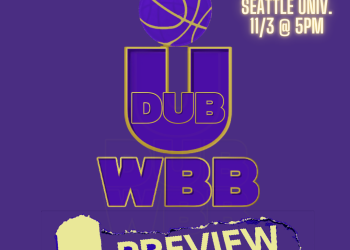 UW WBB Huskies Season-Opener vs. Seattle U at Hec Ed – TODAY Nov. 3rd @ 5pm