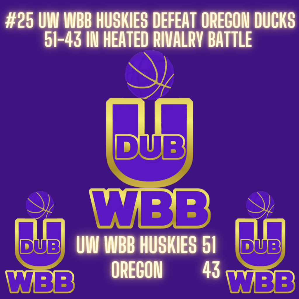 Recap: UW WBB Huskies Defeat Oregon Ducks, 51-43, in Heated Rivalry Battle